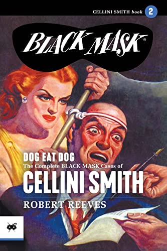 Dog Eat Dog: The Complete Black Mask Cases of Cellini Smith, Volume 2 Dog Eat Dog: The Complete Black Mask Cases of Cellini Smith, Volume 2 von Black Mask
