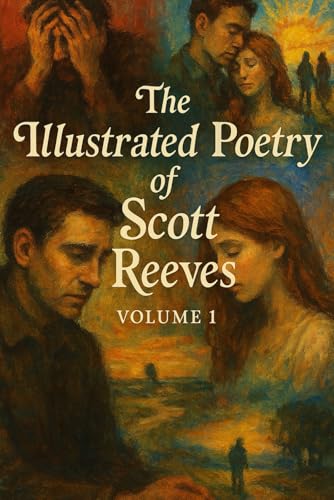 The Illustrated Poetry of Scott Reeves, Volume 1 von Independently published