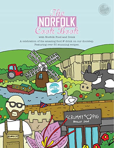 The Norfolk Cook Book: A Celebration of the Amazing Food and Drink on Our Doorstep (Get Stuck in, Band 21)