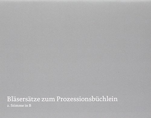 Bläsersätze zum Prozessionsbüchlein: Einzelstimme 2. Stimme in B (Trompete in B, Flügelhorn, Klarinette)