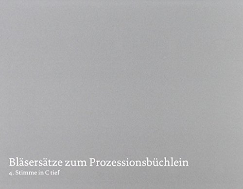 Bläsersätze zum Prozessionsbüchlein: Einzelstimme 4. Stimme in B (Bariton in B, Tenorhorn, Tuba in B, Bass-Klarinette)