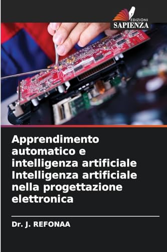 Apprendimento automatico e intelligenza artificiale Intelligenza artificiale nella progettazione elettronica: DE von Edizioni Sapienza