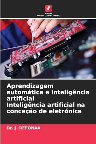 Aprendizagem automática e inteligência artificial Inteligência artificial na conceção de eletrónica von Edições Nosso Conhecimento