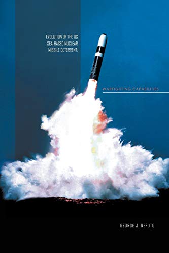 Evolution Of The Us Sea-based Nuclear Missile Deterrent: Warfighting Capabilities: War Fighting Capabilites