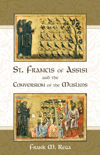 St. Francis of Assisi and the Conversion of the Muslims von Tan Books