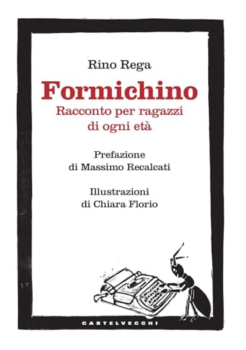 Formichino. Racconto per ragazzi di ogni età von Castelvecchi