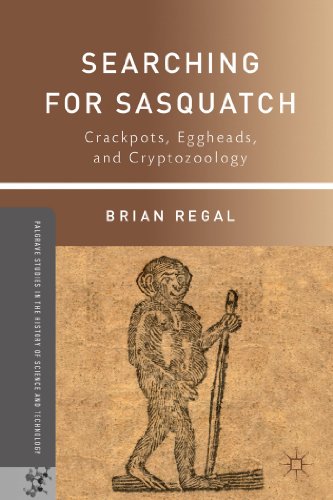 Searching for Sasquatch: Crackpots, Eggheads, and Cryptozoology (Palgrave Studies in the History of Science and Technology)