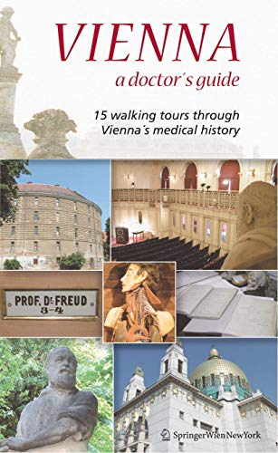 Vienna – A Doctor’s Guide: 15 walking tours through Vienna’s medical history