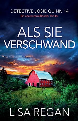 Als sie verschwand: Ein nervenzerreißender Thriller (Detective Josie Quinn, Band 14)