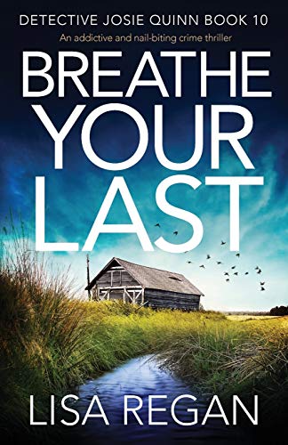 Breathe Your Last: An addictive and nail-biting crime thriller (Detective Josie Quinn, Band 10)