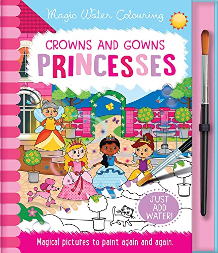 Crowns and Gowns - Princesses (Magic Water Colouring) von Imagine That Publishing Ltd