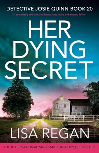 Her Dying Secret: A completely addictive and heart-racing crime and mystery thriller (Detective Josie Quinn, Band 20)