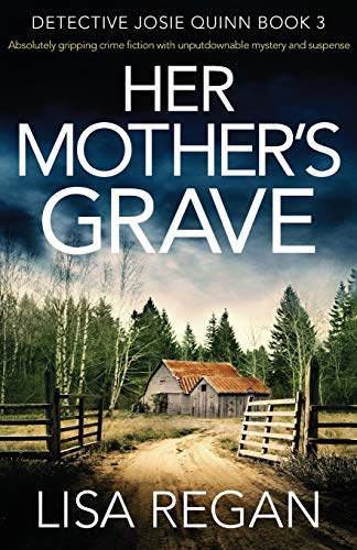 Her Mother's Grave: Absolutely gripping crime fiction with unputdownable mystery and suspense (Detective Josie Quinn, Band 3) von Bookouture