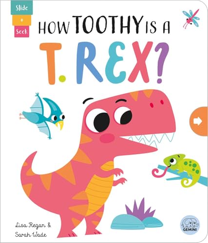 How Toothy is a T. rex? (Slide and Seek - Multi-Stage Pull Tab Books) von Gemini Editions Ltd