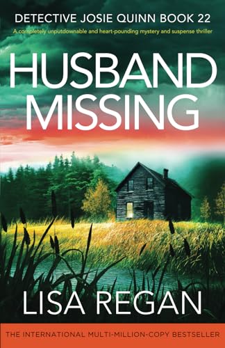Husband Missing: A completely unputdownable and heart-pounding mystery and suspense thriller (Detective Josie Quinn, Band 22) von Bookouture