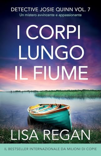 I corpi lungo il fiume: Un mistero avvincente e appassionante (Detective Josie Quinn, Band 7) von Bookouture