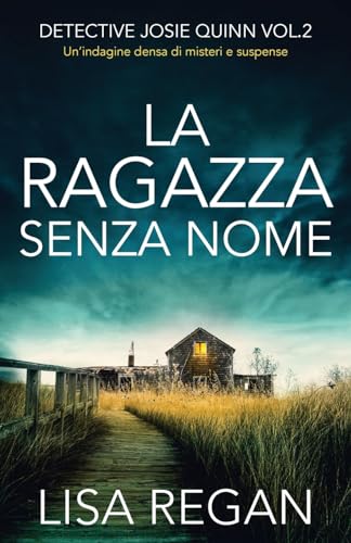 La ragazza senza nome: Un'indagine densa di misteri e suspense (Detective Josie Quinn, Band 2)