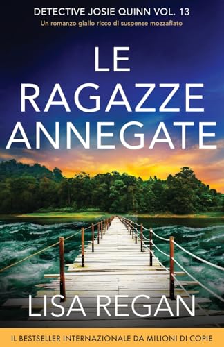 Le ragazze annegate: Un romanzo giallo ricco di suspense mozzafiato (Detective Josie Quinn) von Bookouture