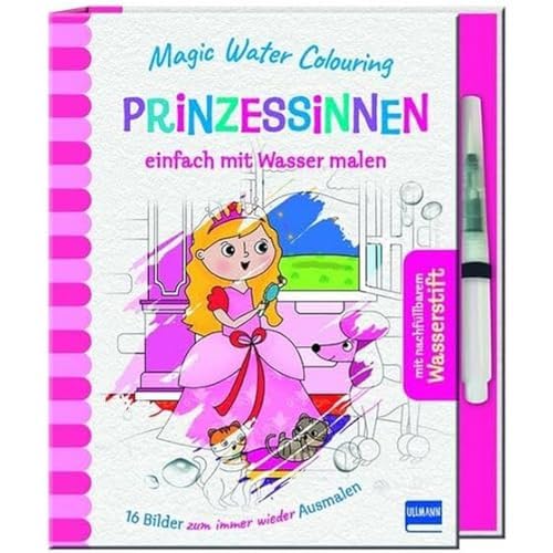 Magic Water Colouring - Prinzessinnen: einfach mit Wasser malen (16 Wassermalbilder + Wassertankstift) für Kinder ab 4 Jahren von Ullmann Medien