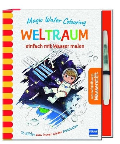 Magic Water Colouring - Weltraum: einfach mit Wasser malen (16 Wassermalbilder + Wassertankstift) für Kinder ab 4 Jahren von Ullmann Medien