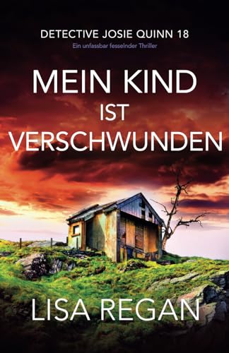 Mein Kind ist verschwunden: Ein unfassbar fesselnder Thriller (Detective Josie Quinn, Band 18) von Bookouture