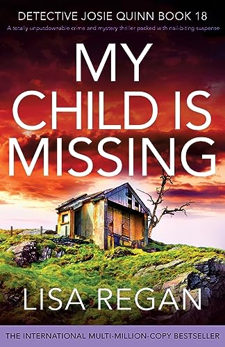 My Child is Missing: A totally unputdownable crime and mystery thriller packed with nail-biting suspense (Detective Josie Quinn, Band 18) von Bookouture