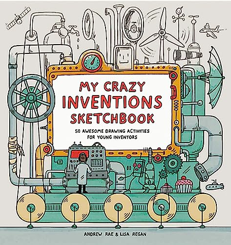 My Crazy Inventions Sketchbook: 50 Awesome Drawing Activities for Young Inventors