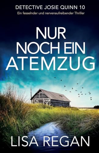 Nur noch ein Atemzug: Ein fesselnder und nervenaufreibender Thriller (Detective Josie Quinn, Band 10)