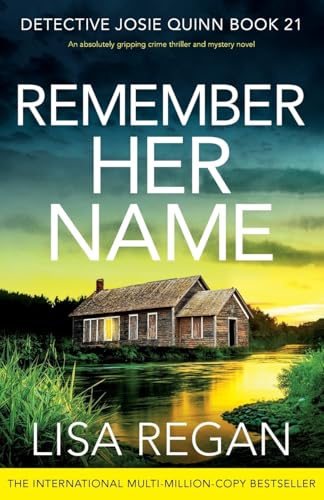 Remember Her Name: An absolutely gripping crime thriller and mystery novel (Detective Josie Quinn, Band 21) von Bookouture