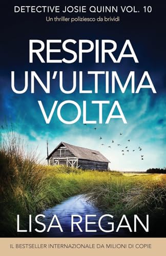 Respira un'ultima volta: Un thriller poliziesco da brividi (Detective Josie Quinn, Band 10) von Bookouture