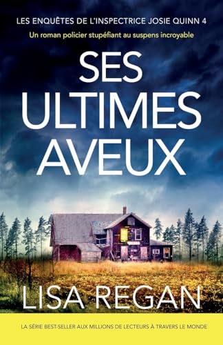 Ses Ultimes Aveux: Un roman policier stupéfiant au suspens incroyable (Les enquêtes de l'inspectrice Josie Quinn, Band 4) von Bookouture