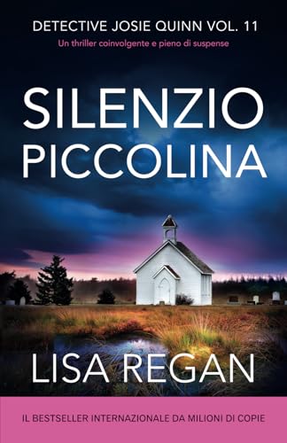 Silenzio piccolina: Un thriller coinvolgente e pieno di suspense (Detective Josie Quinn, Band 11) von Bookouture