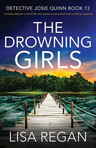 The Drowning Girls: A totally addictive crime thriller and mystery novel packed with nail-biting suspense (Detective Josie Quinn, Band 13) von Bookouture