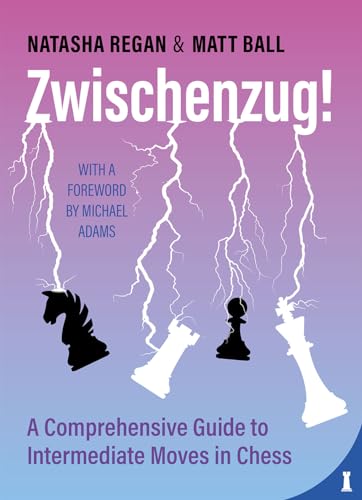 Zwischenzug: A Comprehensive Guide to Intermediate Moves in Chess Zwischenzug: A Comprehensive Guide to Intermediate Moves in Chess von New in Chess