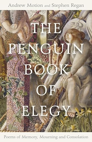 The Penguin Book of Elegy: Poems of Memory, Mourning and Consolation von Penguin