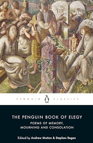 The Penguin Book of Elegy: Poems of Memory, Mourning and Consolation von Penguin