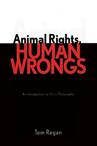 Animal Rights, Human Wrongs: An Introduction to Moral Philosophy von Rowman & Littlefield Publishers