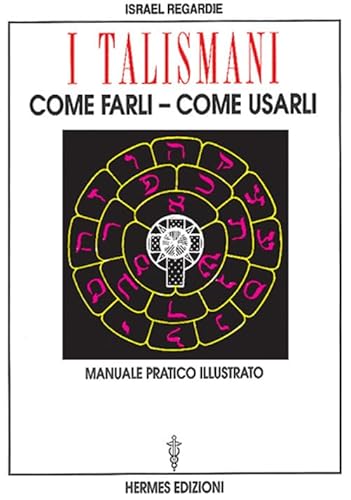 I talismani, come farli, come usarli. Manuale pratico illustrato (Manuali Hermes) von Hermes Edizioni