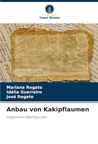 Anbau von Kakipflaumen: Allgemeine Überlegungen von Verlag Unser Wissen