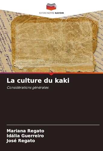 La culture du kaki: Considérations générales von Editions Notre Savoir