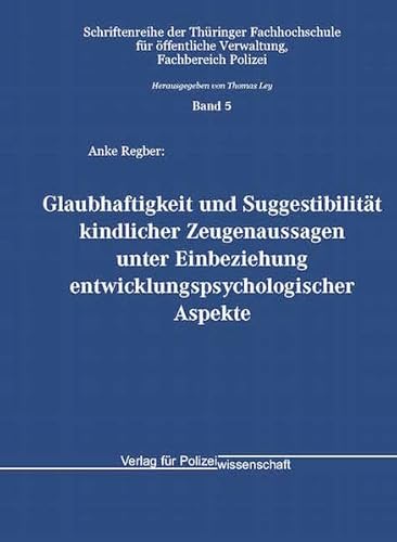Glaubhaftigkeit und Suggestibilität kindlicher Zeugenaussagen unter Einbeziehung entwicklungspsychologischer Aspekte von Verlag f. Polizeiwissens.