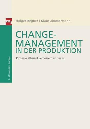 Change-Management in der Produktion: Prozesse effizient verbessern im Team von mi-Wirtschaftsbuch
