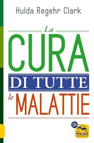 La cura di tutte le malattie (La biblioteca del benessere) von Macro Edizioni
