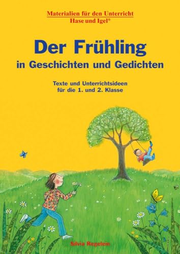 Der Frühling in Geschichten und Gedichten: Texte und Unterrichtsideen für die 1. und 2. Klasse von Hase und Igel Verlag GmbH