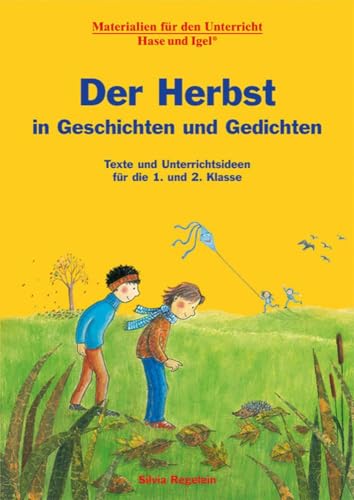 Der Herbst in Geschichten und Gedichten: Texte und Unterrichtsideen für die 1. und 2. Klasse von Hase und Igel Verlag GmbH