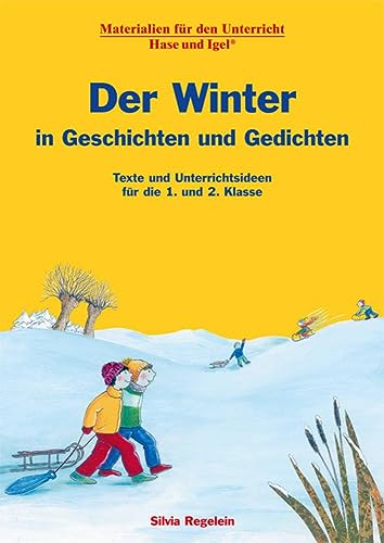 Der Winter in Geschichten und Gedichten: Texte und Unterrichtsideen für die 1. und 2. Klasse von Hase und Igel Verlag