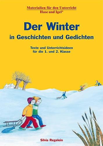 Der Winter in Geschichten und Gedichten: Texte und Unterrichtsideen für die 1. und 2. Klasse Der Winter in Geschichten und Gedichten: Texte und Unterrichtsideen für die 1. und 2. Klasse