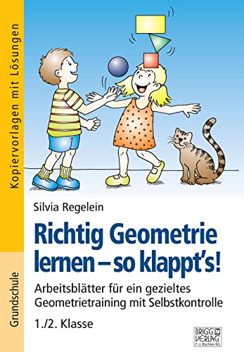 Richtig Geometrie lernen – so klappt´s! 1./2. Klasse: Arbeitsblätter für ein gezieltes Geometrietraining mit Selbstkontrolle
