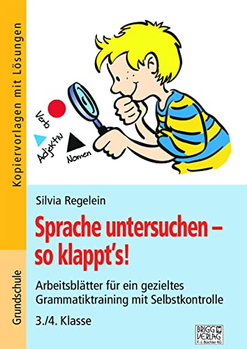 Sprache untersuchen - so klappt´s! 3./4. Klasse: Arbeitsblätter für ein gezieltes Grammatiktraining mit Selbstkontrolle