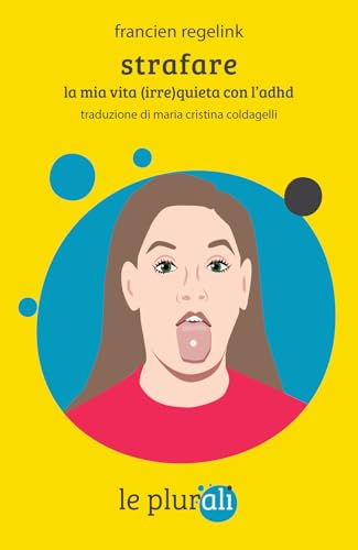 Strafare. La mia vita (irre)quieta con l'Adhd (Le Sagge) von le plurali